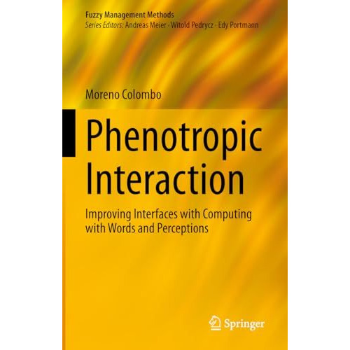 Phenotropic Interaction: Improving Interfaces with Computing with Words and Perc [Hardcover]