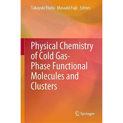 Physical Chemistry of Cold Gas-Phase Functional Molecules and Clusters [Hardcover]