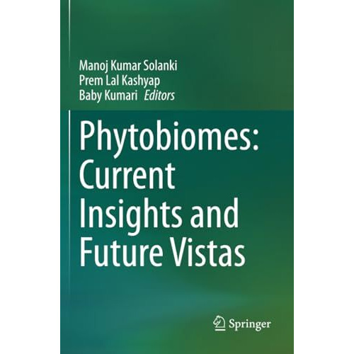 Phytobiomes: Current Insights and Future Vistas [Paperback]