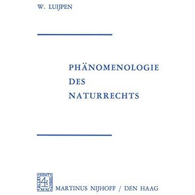 Ph?nomenologie Des Naturrechts: Aus Dem Niederl?ndischen ?bertragen von Reinhold [Paperback]