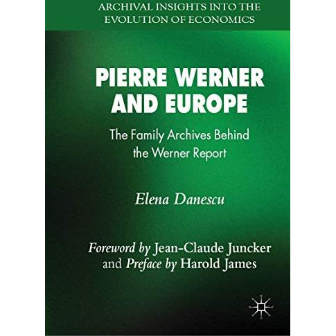 Pierre Werner and Europe: The Family Archives Behind the Werner Report [Paperback]