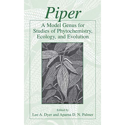 Piper: A Model Genus for Studies of Phytochemistry, Ecology, and Evolution [Hardcover]