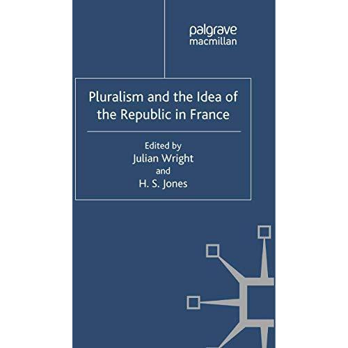 Pluralism and the Idea of the Republic in France [Paperback]