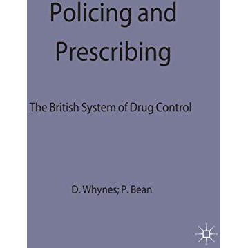 Policing and Prescribing: The British System of Drug Control [Hardcover]