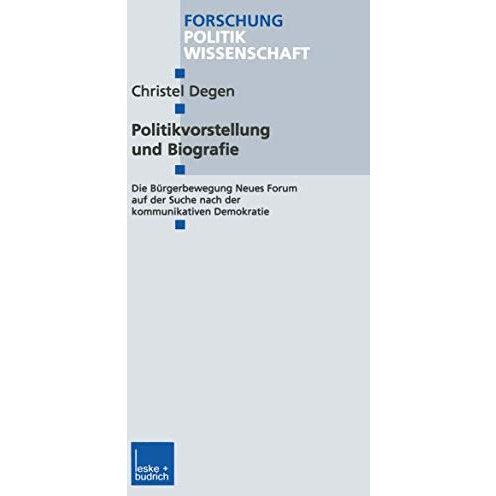 Politikvorstellung und Biografie: Die B?rgerbewegung Neues Forum auf der Suche n [Paperback]