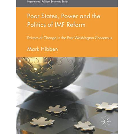 Poor States, Power and the Politics of IMF Reform: Drivers of Change in the Post [Hardcover]