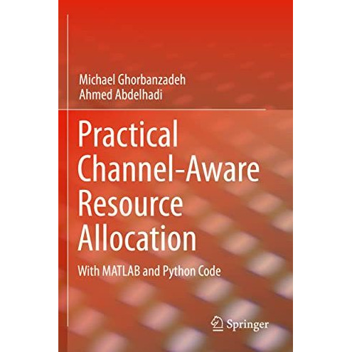 Practical Channel-Aware Resource Allocation: With MATLAB and Python Code [Paperback]