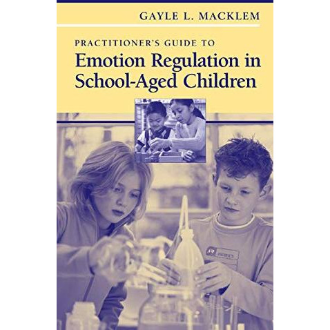 Practitioner's Guide to Emotion Regulation in School-Aged Children [Paperback]