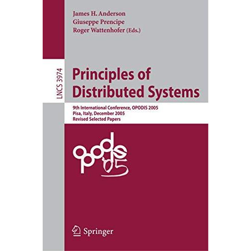 Principles of Distributed Systems: 9th International Conference, OPODIS 2005, Pi [Paperback]