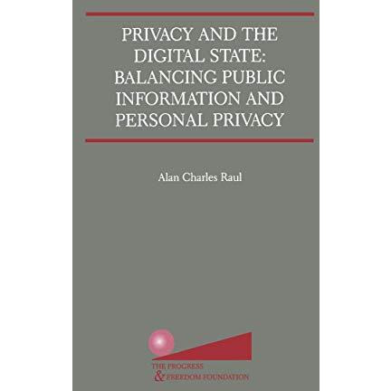 Privacy and the Digital State: Balancing Public Information and Personal Privacy [Paperback]