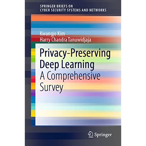 Privacy-Preserving Deep Learning: A Comprehensive Survey [Paperback]