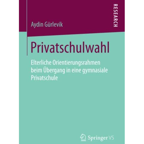 Privatschulwahl: Elterliche Orientierungsrahmen beim ?bergang in eine gymnasiale [Paperback]