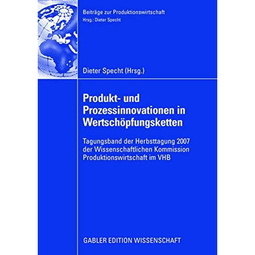 Produkt- und Prozessinnovationen in Wertsch?pfungsketten: Tagungsband der Herbst [Paperback]