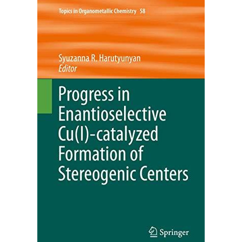 Progress in Enantioselective Cu(I)-catalyzed Formation of Stereogenic Centers [Hardcover]