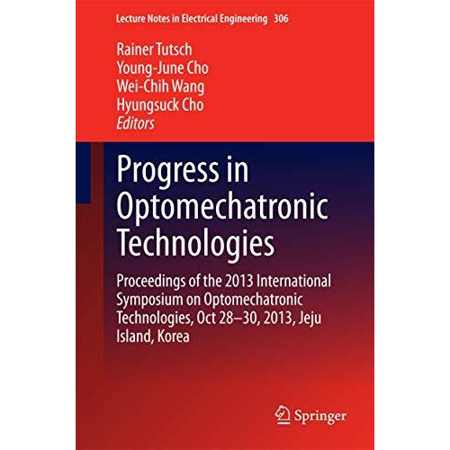 Progress in Optomechatronic Technologies: Proceedings of the 2013 International  [Hardcover]