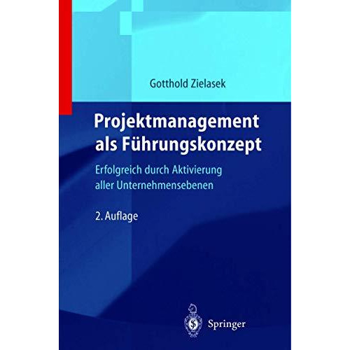 Projektmanagement als F?hrungskonzept: Erfolgreich durch Aktivierung aller Unter [Paperback]