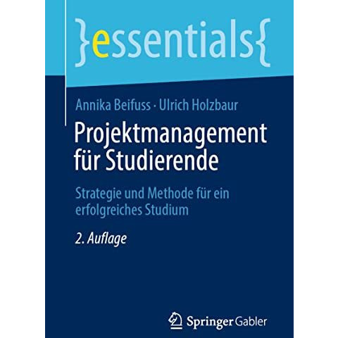 Projektmanagement f?r Studierende: Strategie und Methode f?r ein erfolgreiches S [Paperback]