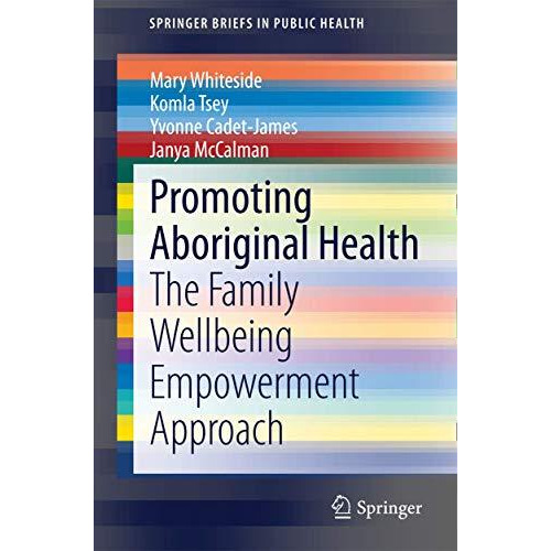 Promoting Aboriginal Health: The Family Wellbeing Empowerment Approach [Paperback]