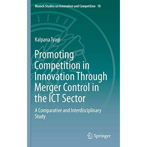 Promoting Competition in Innovation Through Merger Control in the ICT Sector: A  [Hardcover]