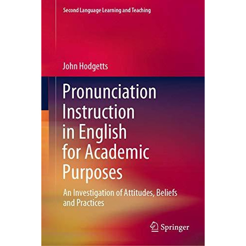 Pronunciation Instruction in English for Academic Purposes: An Investigation of  [Hardcover]