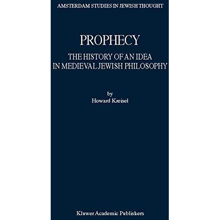 Prophecy: The History of an Idea in Medieval Jewish Philosophy [Paperback]