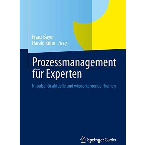 Prozessmanagement f?r Experten: Impulse f?r aktuelle und wiederkehrende Themen [Hardcover]