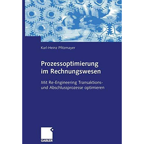 Prozessoptimierung im Rechnungswesen: Mit Re-Engineering Transaktions- und Absch [Paperback]