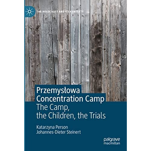 PrzemysBowa Concentration Camp: The Camp, the Children, the Trials [Hardcover]