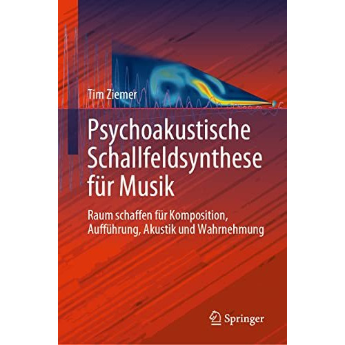 Psychoakustische Schallfeldsynthese f?r Musik: Raum schaffen f?r Komposition, Au [Hardcover]