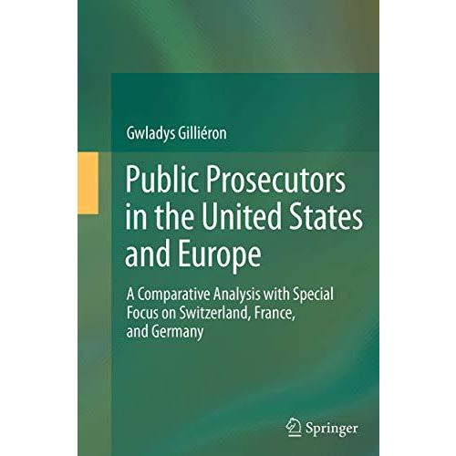 Public Prosecutors in the United States and Europe: A Comparative Analysis with  [Paperback]