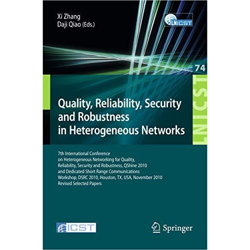 Quality, Reliability, Security and Robustness in Heterogeneous Networks: 7th Int [Paperback]