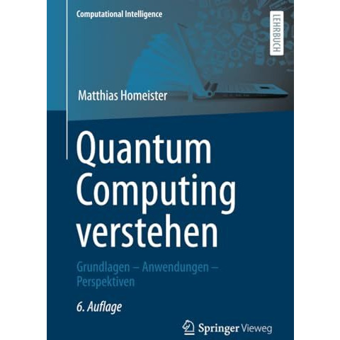 Quantum Computing verstehen: Grundlagen  Anwendungen  Perspektiven [Paperback]