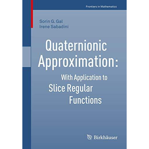 Quaternionic Approximation: With Application to Slice Regular Functions [Paperback]