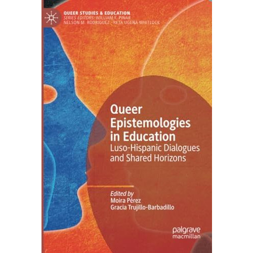 Queer Epistemologies in Education: Luso-Hispanic Dialogues and Shared Horizons [Paperback]