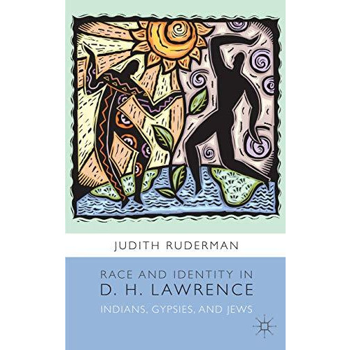 Race and Identity in D. H. Lawrence: Indians, Gypsies, and Jews [Hardcover]