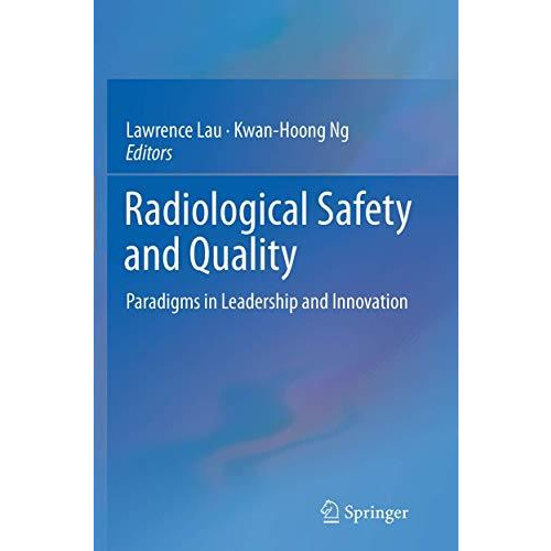 Radiological Safety and Quality: Paradigms in Leadership and Innovation [Paperback]