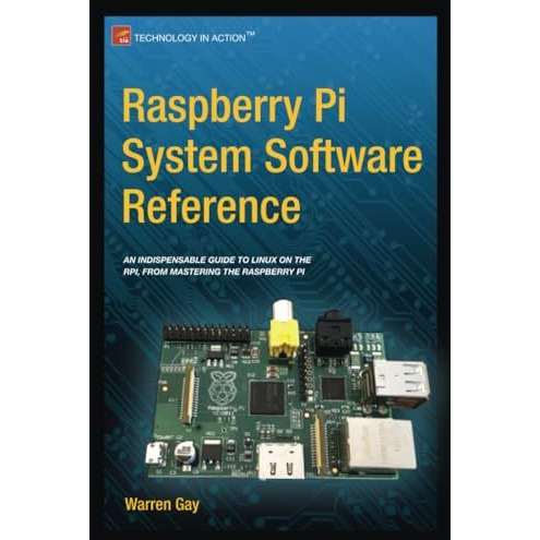 Raspberry Pi System Software Reference [Paperback]