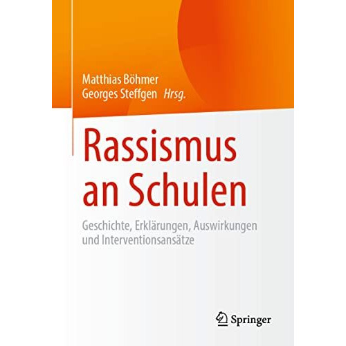 Rassismus an Schulen: Geschichte, Erkl?rungen, Auswirkungen und Interventionsans [Paperback]