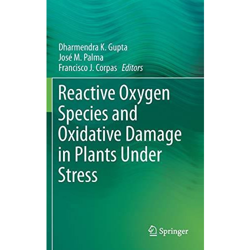 Reactive Oxygen Species and Oxidative Damage in Plants Under Stress [Hardcover]