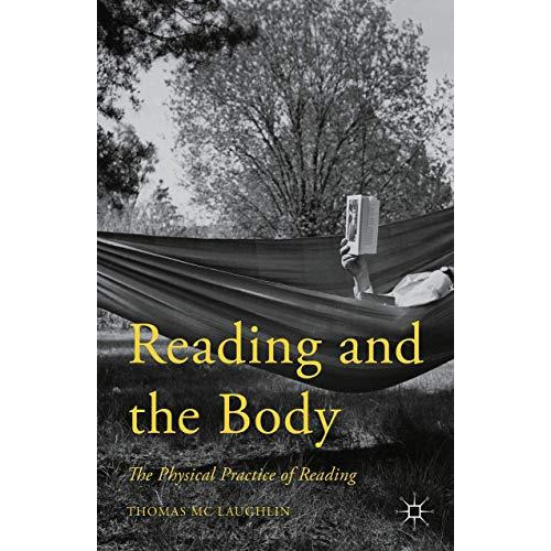 Reading and the Body: The Physical Practice of Reading [Hardcover]