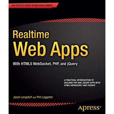 Realtime Web Apps: With HTML5 WebSocket, PHP, and jQuery [Paperback]