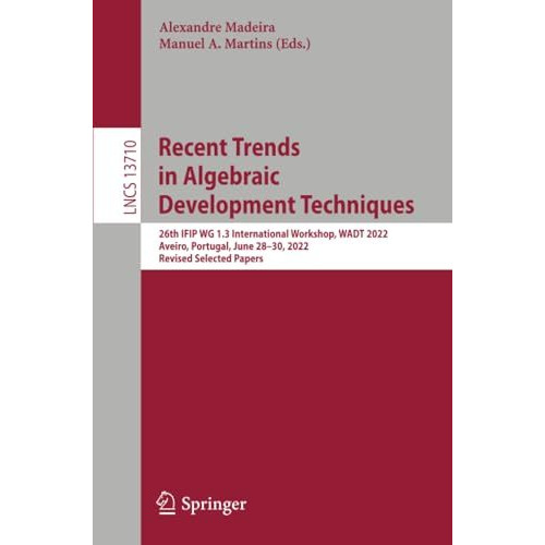 Recent Trends in Algebraic Development Techniques: 26th IFIP WG 1.3 Internationa [Paperback]