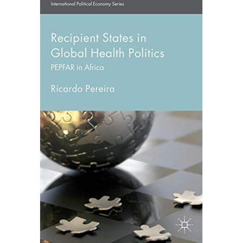 Recipient States in Global Health Politics: PEPFAR in Africa [Hardcover]