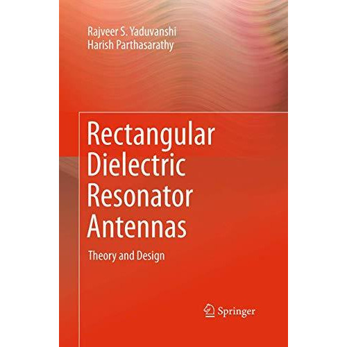 Rectangular Dielectric Resonator Antennas: Theory and Design [Paperback]