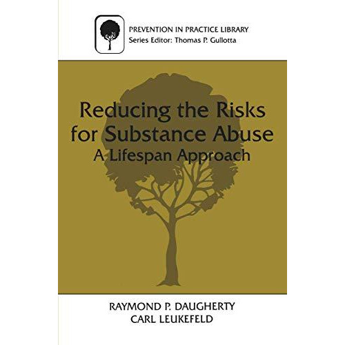 Reducing the Risks for Substance Abuse: A Lifespan Approach [Paperback]