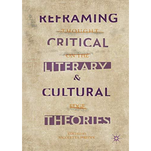 Reframing Critical, Literary, and Cultural Theories: Thought on the Edge [Hardcover]