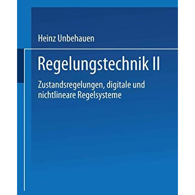 Regelungstechnik II: Zustandsregelungen, digitale und nichtlineare Regelsysteme [Paperback]