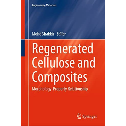 Regenerated Cellulose and Composites: Morphology-Property Relationship [Hardcover]