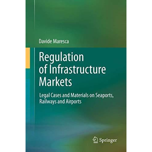 Regulation of Infrastructure Markets: Legal Cases and Materials on Seaports, Rai [Paperback]