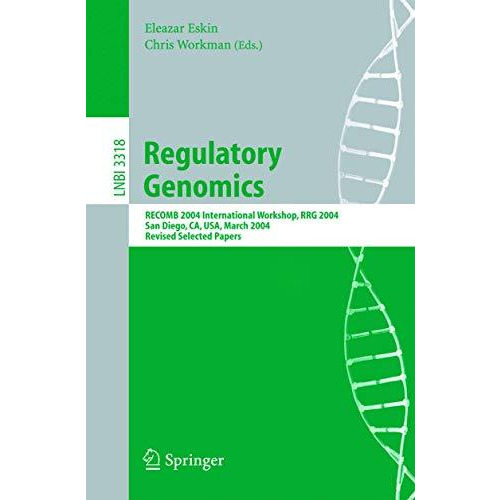 Regulatory Genomics: RECOMB 2004 International Workshop, RRG 2004, San Diego, CA [Paperback]